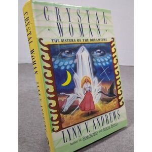 Crystal Woman The Sisters of the Dreamtime Lynn V. Andrews 1st Edition 1987 HC